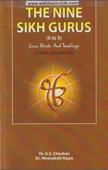 The Nine Sikh Gurus (II to X) (Lives, Works And Teachings) A Brief Description
